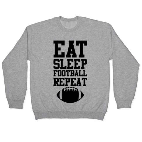 Eat Sleep Football Repeat Pullover