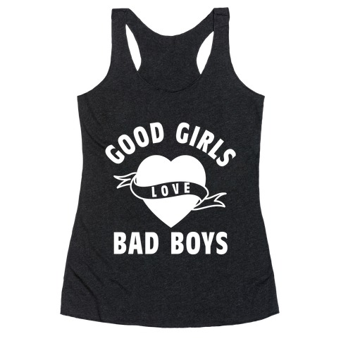 Good Girls Love Bad Boys Racerback Tank Top