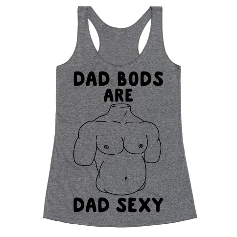 Dad Bods Are Dad Sexy Racerback Tank Top