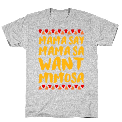 Mama Se Mama Sa Want Mimosa T-Shirt