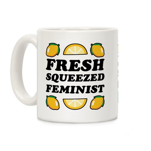 Fresh Squeezed Feminist Coffee Mug