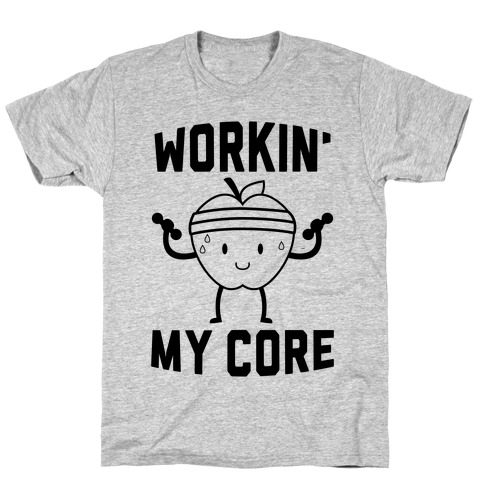 Workin' My Core T-Shirt