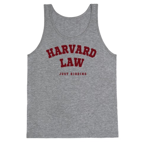 Harvard Law (Just Kidding) Tank Top