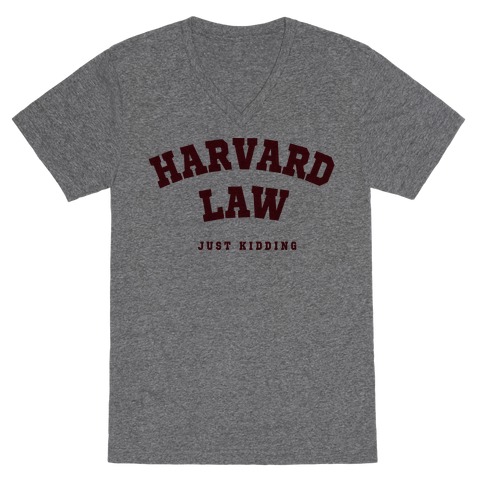 Harvard Law (Just Kidding) V-Neck Tee Shirt