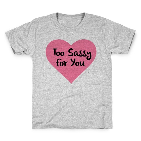 Too Sassy For You Kids T-Shirt