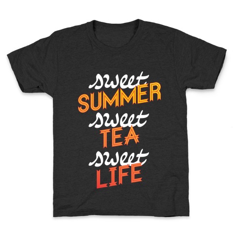 Sweet Summer, Sweet Tea, Sweet Life Kids T-Shirt