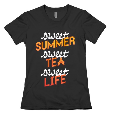 Sweet Summer, Sweet Tea, Sweet Life Womens T-Shirt