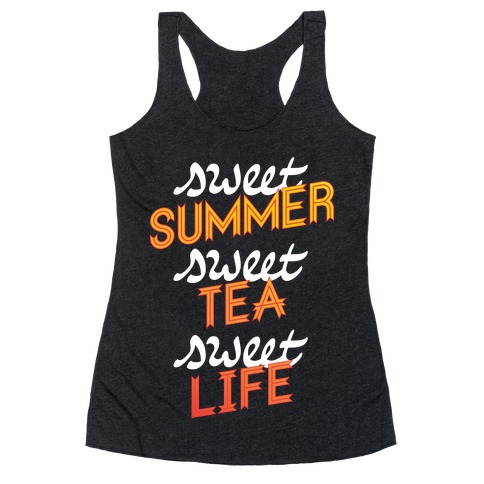 Sweet Summer, Sweet Tea, Sweet Life Racerback Tank Top