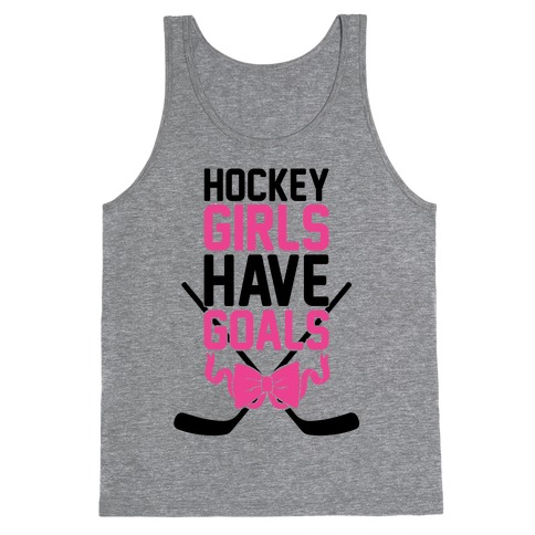 Hockey Girls Have Goals Tank Top