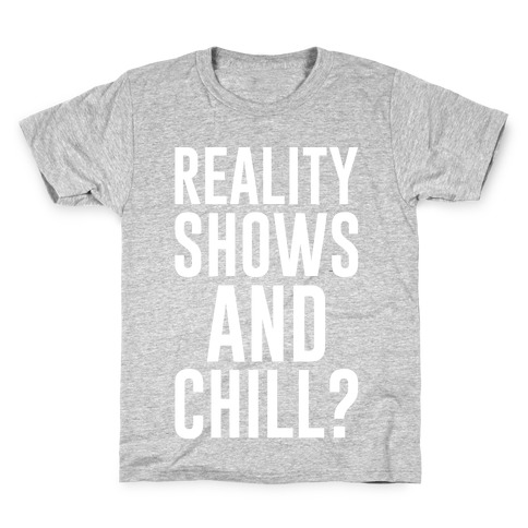 Reality Shows And Chill Kids T-Shirt