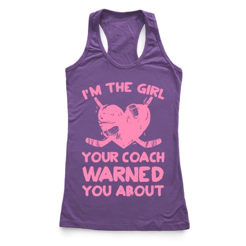 I'm The Girl Your Coach Warned You About Racerback Tank | LookHUMAN