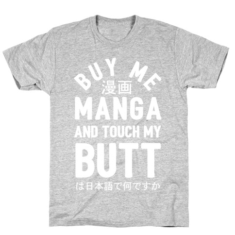 Buy Me Manga And Touch My Butt T-Shirt