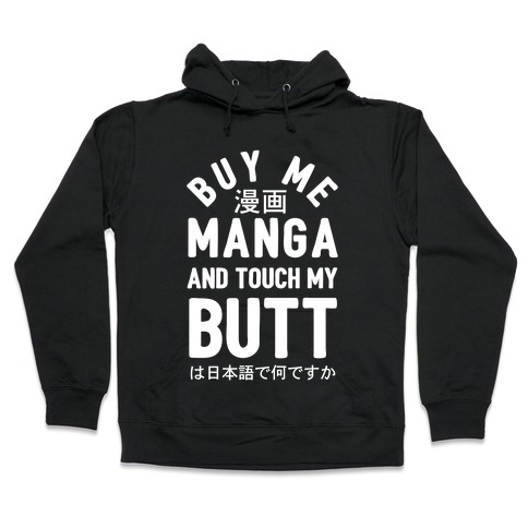 Buy Me Manga And Touch My Butt Hooded Sweatshirt