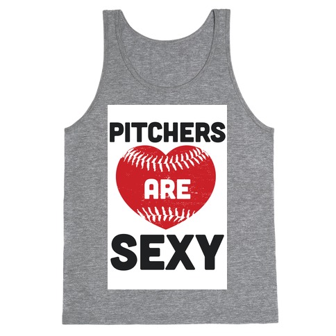 Pitchers are Sexy Tank Top