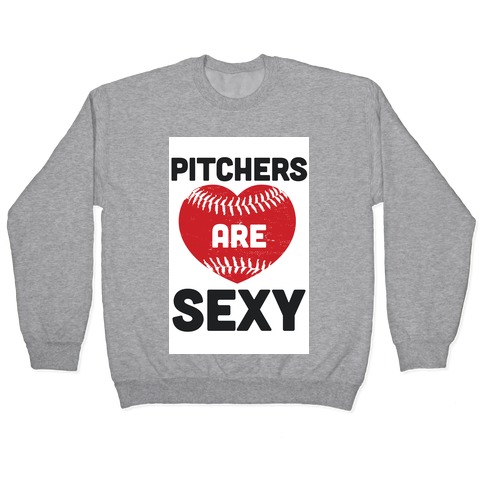 Pitchers are Sexy Pullover