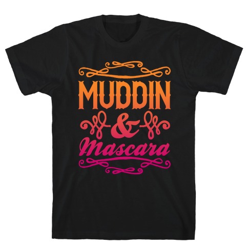 Muddin' and Mascara T-Shirt