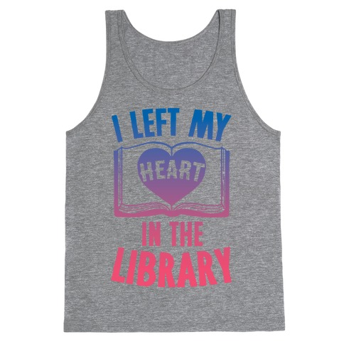 I Left My Heart In The Library Tank Top