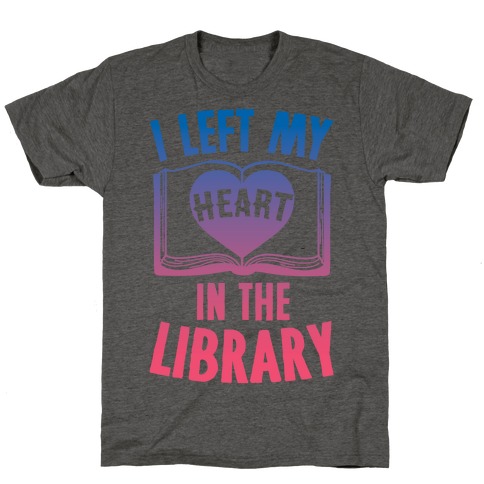 I Left My Heart In The Library T-Shirt