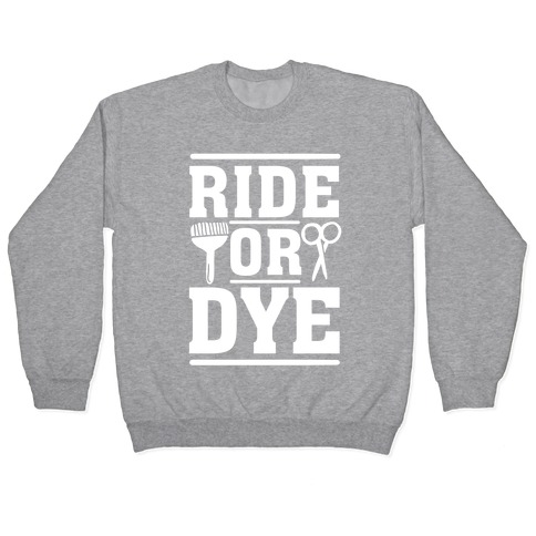 Ride Or Dye Pullover