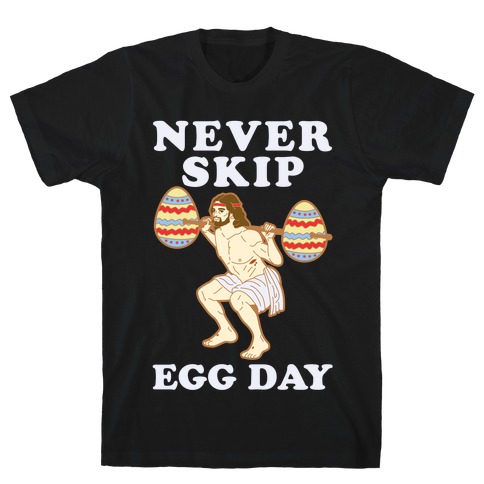 Never Skip Egg Day Jesus T-Shirt