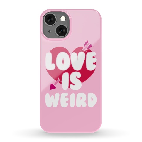Love Is Weird Phone Case