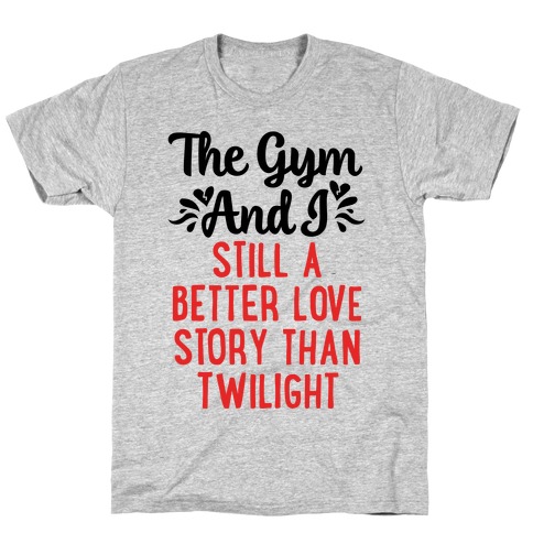 The Gym and I - A Better Love Story T-Shirt