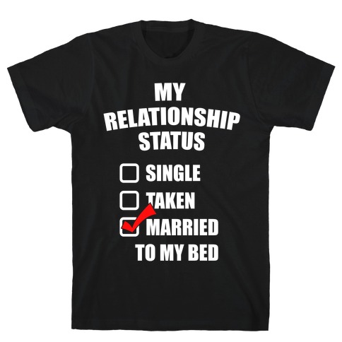 My Relationship Status T-Shirt