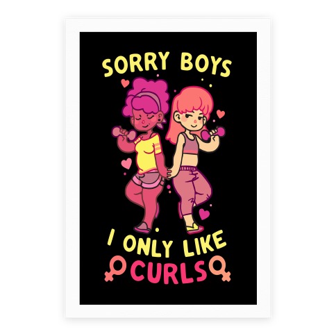 Sorry Boys I Only Like Curls Poster