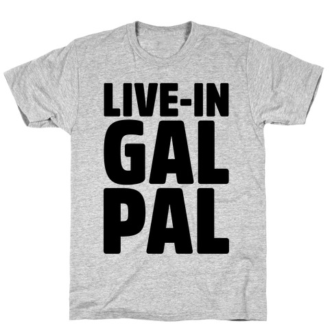 Live-In Gal Pal T-Shirt