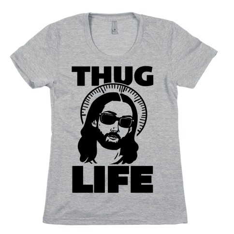 Thug Life Jesus Womens T-Shirt
