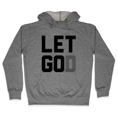 Let God Hooded Sweatshirt