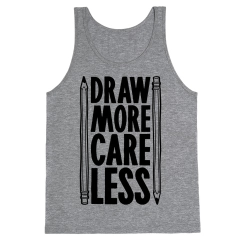 Draw More Care Less Tank Top