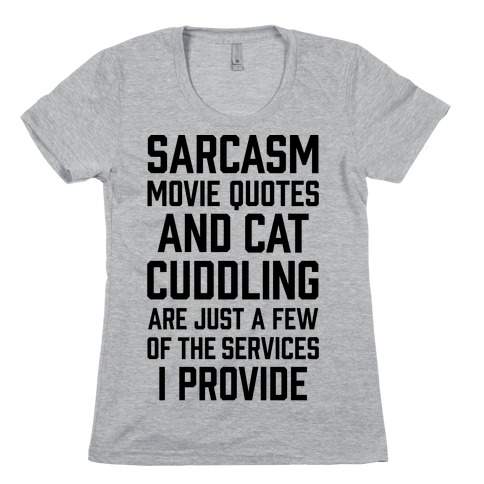 Sarcasm Movie Quotes and Cat Cuddling Womens T-Shirt