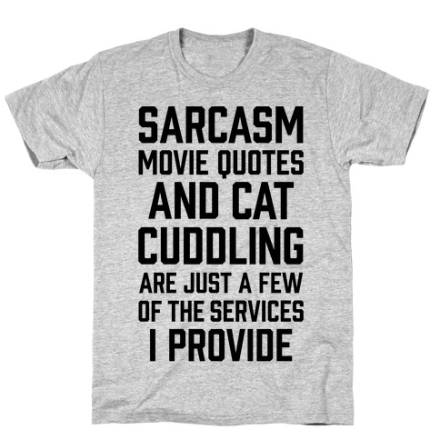Sarcasm Movie Quotes and Cat Cuddling T-Shirt