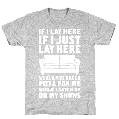 If I Just Lay Here T-Shirt