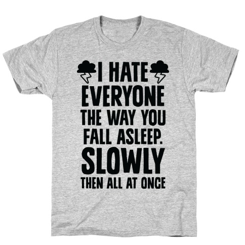 I Hate Everyone (TFIOS) T-Shirt