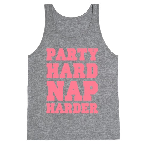 Party Hard, Nap Harder Tank Top