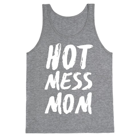 Hot Mess Mom Tank Top