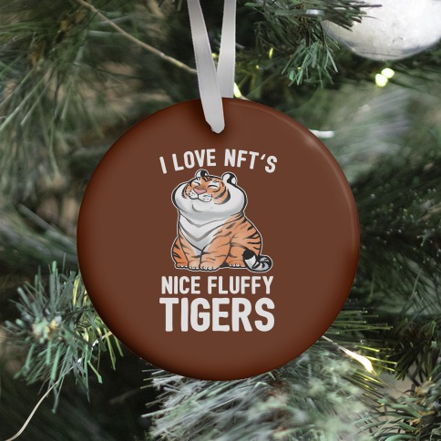 I Love NFT's (Nice Fluffy Tigers) Ornament
