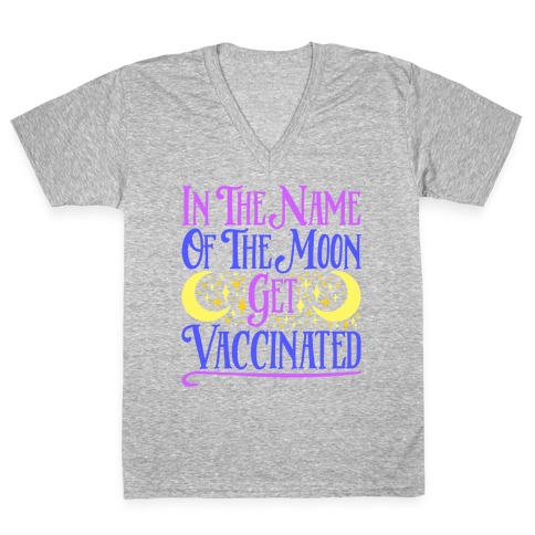 In The Name of The Moon Get Vaccinated Parody V-Neck Tee Shirt