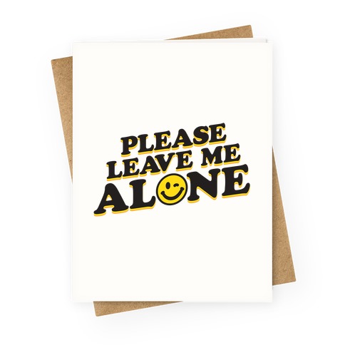Please Leave Me Alone Smiley Greeting Card