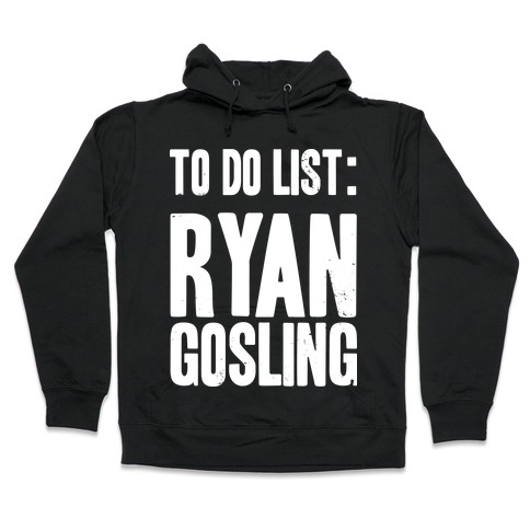 To Do List Gosling Hooded Sweatshirt