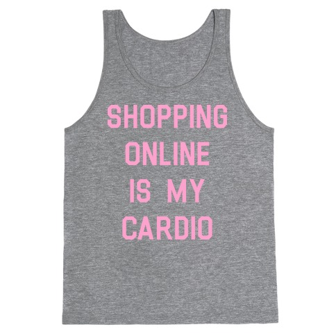 Shopping Online is My Cardio Tank Top