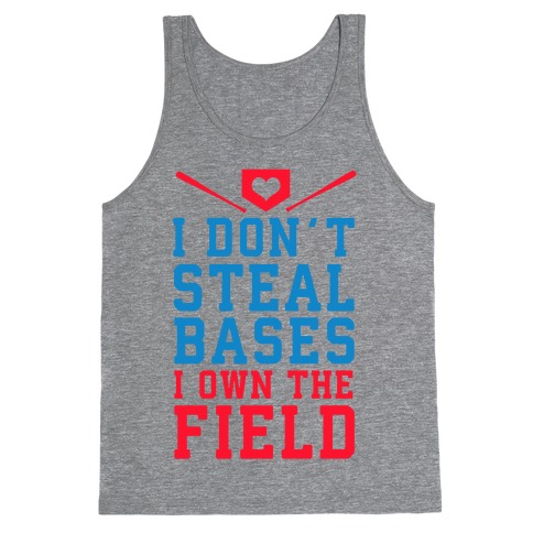 I Don't Steal Bases. I Own the Field! Tank Top