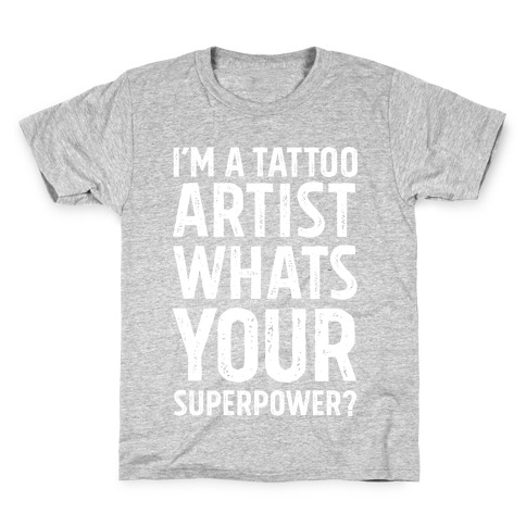 I'm A Tattoo Artist, What's Your Superpower? Kids T-Shirt