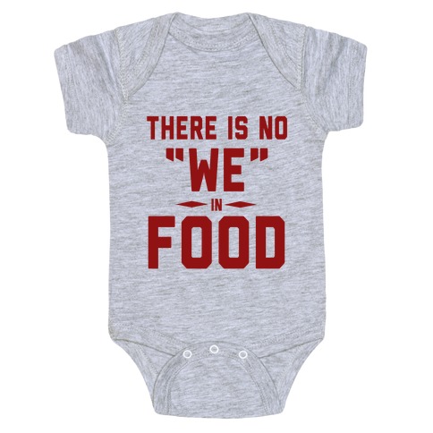 There is No "WE" in FOOD Baby One-Piece