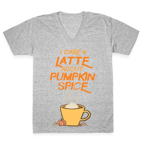I Care a Latte (Pumpkin Spice) V-Neck Tee Shirt