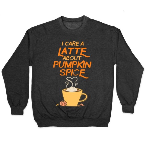 I Care a Latte (Pumpkin Spice) Pullover