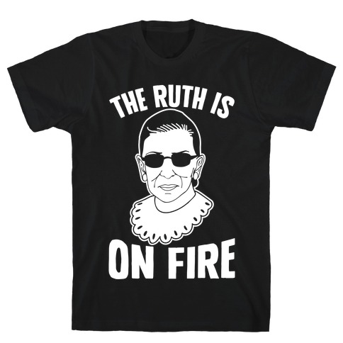The Ruth Is On Fire T-Shirt