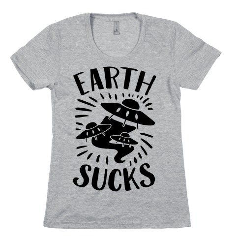 Earth Sucks Womens T-Shirt